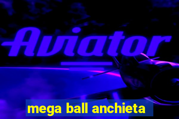 mega ball anchieta